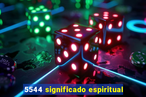 5544 significado espiritual